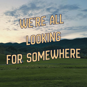 We're All Looking for Somewhere by Noah Whitt