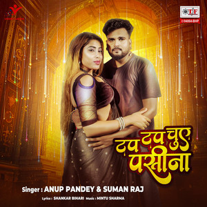 Tap Tap Chuye Pasina by Anup Pandey, Suman Raj