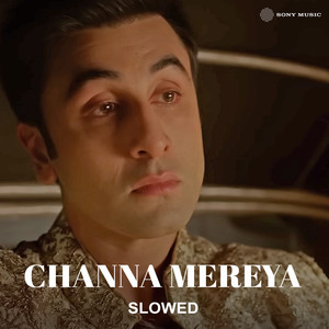 Pritam & Arijit Singh - Channa Mereya (Slowed)