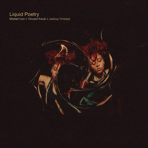 Liquid Poetry by Mishell Ivon, Vincent Kwok, Joshua Trinidad