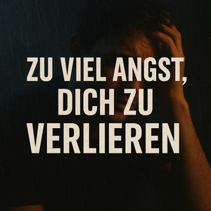 ZU VIEL ANGST, DICH ZU VERLIEREN by Tonwerk