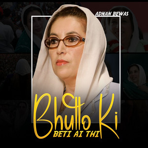 Adnan Bewas - Bhutto Ki Beti Ai Thi