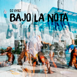 Bajo la Nota by DJ Vybz
