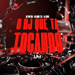 O DJ QUE TA TOCANDO