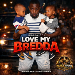 Love My Bredda by Genius Sound, Dropa Don