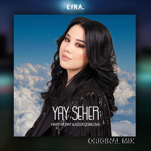 Yay Seher by Hayit Murat, Aziza Qobilova