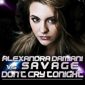 Don't Cry Tonight - Alexandra D Radio Mix