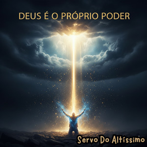 DEUS É O Próprio Poder by Servo Do Altíssimo, Jovem Italo, Italo Souza