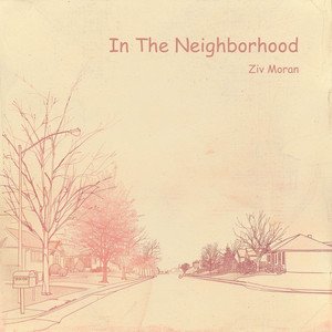 Ziv Moran - In the Neighborhood