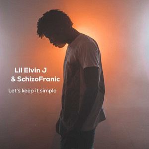 Let's Keep It Simple by Lil Elvin J, SchizoFranic