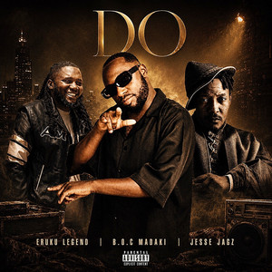 DO - feat. B.O.C Madaki & Jesse Jagz by Eruku Legend, B.O.C Madaki, Jesse Jagz