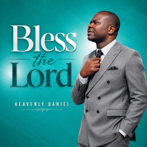 Bless the Lord by Heavenly Daniel