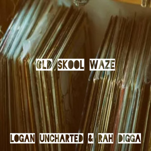 Old Skool Waze by logan uncharted, Rah Digga