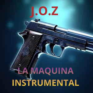 LA MAQUINA - INSTRUMENTAL by J.O.Z