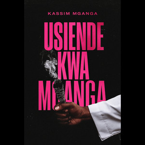 Kassim Mganga - Usiende Kwa Mganga