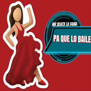 Pa Que Lo Baile by Mr Black la Fama