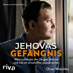 Jehovas Gefängnis (Mein Leben bei den Zeugen Jehovas und wie ich es schaffte, auszubrechen)