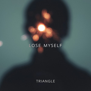 Lose Myself by Triangle