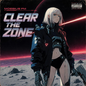 Clear The Zone by Moebius FM