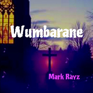 Mark Rayz - Wumbarane