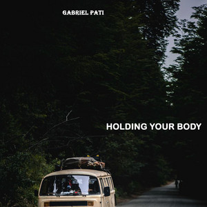 GABRIEL PATI - Holding Your Body