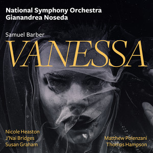 Vanessa, Act 1 Scene 1: Introduction by Samuel Barber, Gianandrea Noseda, National Symphony Orchestra, Kennedy Center