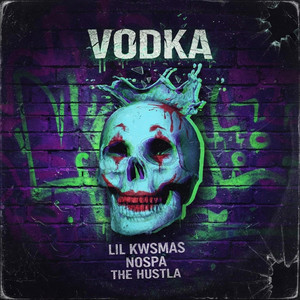 VODKA by LIL KWSMAS, NOSPATHEHUSTLA