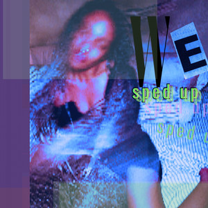 W.E. - Sped Up by Lucaa