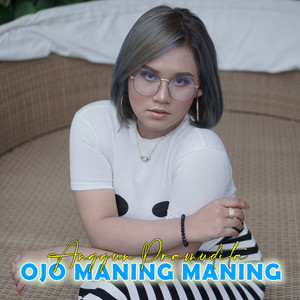 Anggun Pramudita - Ojo Maning Maning