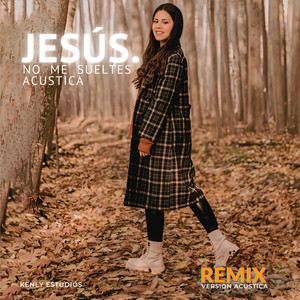 JESÚS. NO ME SUELTES ACUSTICA by Kenlyestudios
