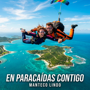 En Paracaídas Contigo by MANTECO LINDO