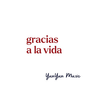 Gracias a la Vida by YunYun Music