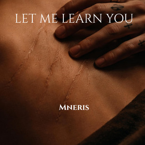 Let Me Learn You by Mneris