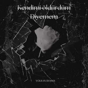 Volkan Duman - Kendimi Öldürdüm Diyemem