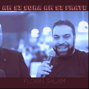 Florin Salam - Am si sora am si frate