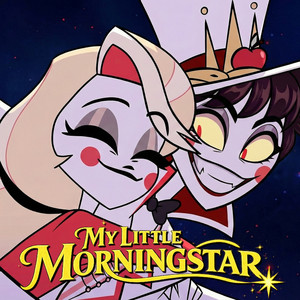 My Little Morningstar (A Hazbin Hotel Song) by ONE PROJECT, JUN