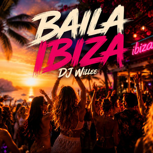 Baila Ibiza by DJ Willee