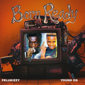 Born Ready by Pelukizzy, Young og