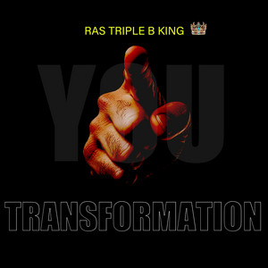 TRANSFORMATION, Pt. 1 by RA'S TRIPLE B KING