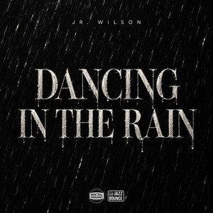 Dancing In The Rain by Jazz Bounce, Jr. Wilson, Bj So Cole
