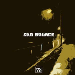 Sad Bounce by MCTR