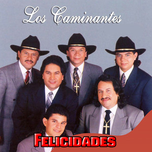 Los Caminantes - Felicidades