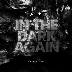 In The Dark Again by Fa6o Rican