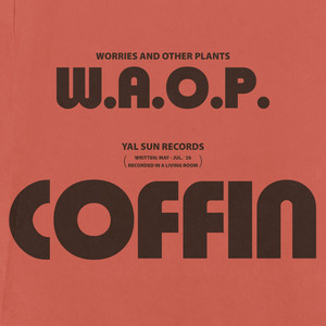 Coffin by Worries And Other Plants