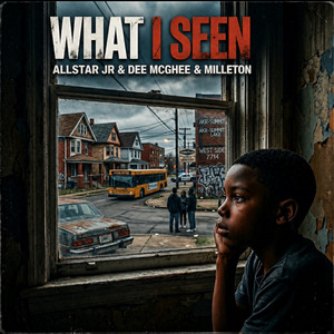 What I Seen by Dee Mcghee, Allstar JR, Milleton