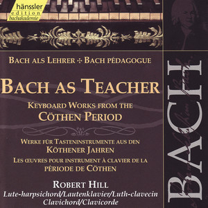 Bach as Teacher - Keyboard Works from the Cöthen period - Album by