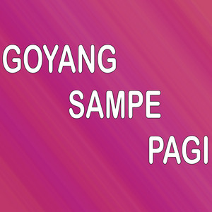 Goyang Sampe Pagi by BANG DITBW