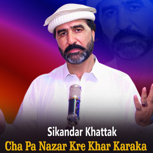 Sikandar Khattak - Cha Pa Nazar Kre Khar Karaka