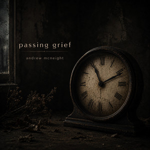 Passing Grief by Andrew McNeight