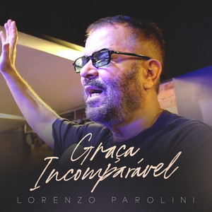 Graça Incomparável by LORENZO PAROLINI